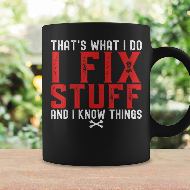 Thats What I Do I Fix Stuff And I Know Things Humor Saying Coffee Mug Gifts ideas