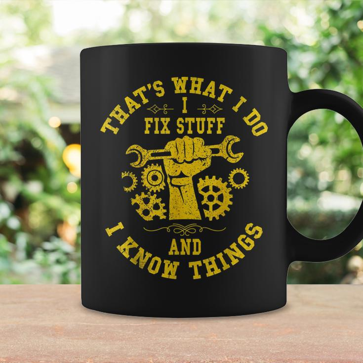 Thats What I Do I Fix Stuff And I Know Things Mechanic Fix Coffee Mug Gifts ideas