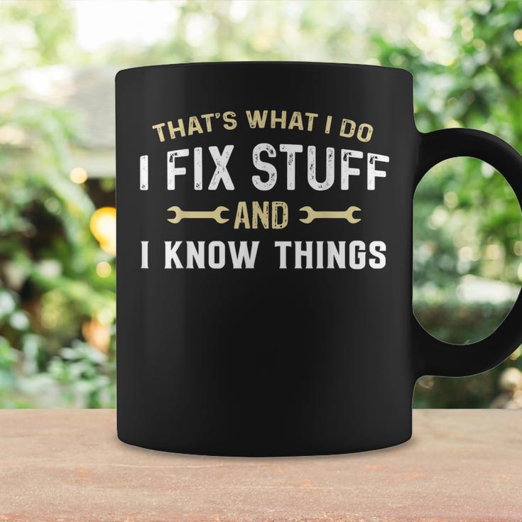 Thats What I Do I Fix Stuff And I Know Things Mechanic Funny Coffee Mug Gifts ideas
