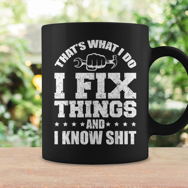 Thats What I Do I Fix Things And I Know Shit Funny Saying Coffee Mug Gifts ideas