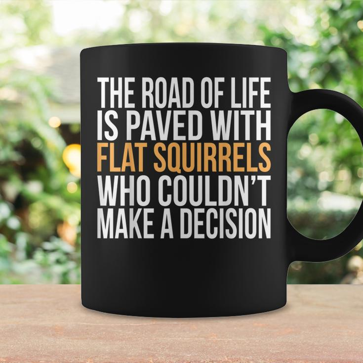 The Road Of Life Is Paved With Flat Squirrels Humorous Coffee Mug Gifts ideas