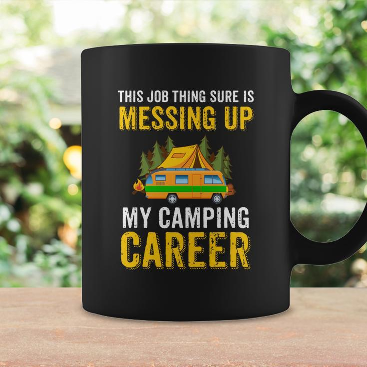 This Job Thing Sure Messing Up My Camping Career Coffee Mug Gifts ideas