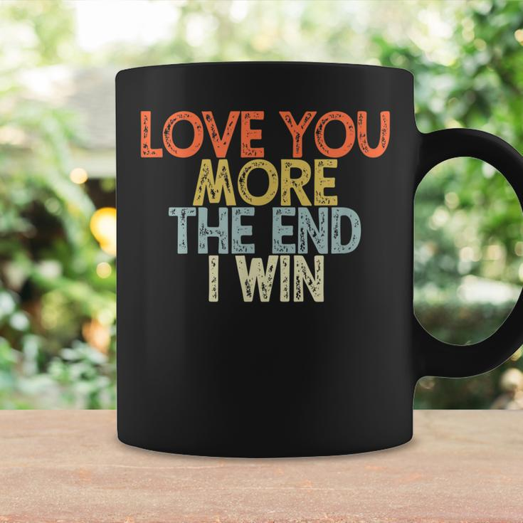 Vintage Funny Love You More The End I Win Coffee Mug Gifts ideas