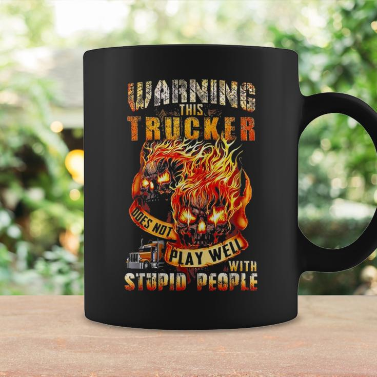 Warning This Trucker Does Not Play Well With Stupid People Coffee Mug Gifts ideas