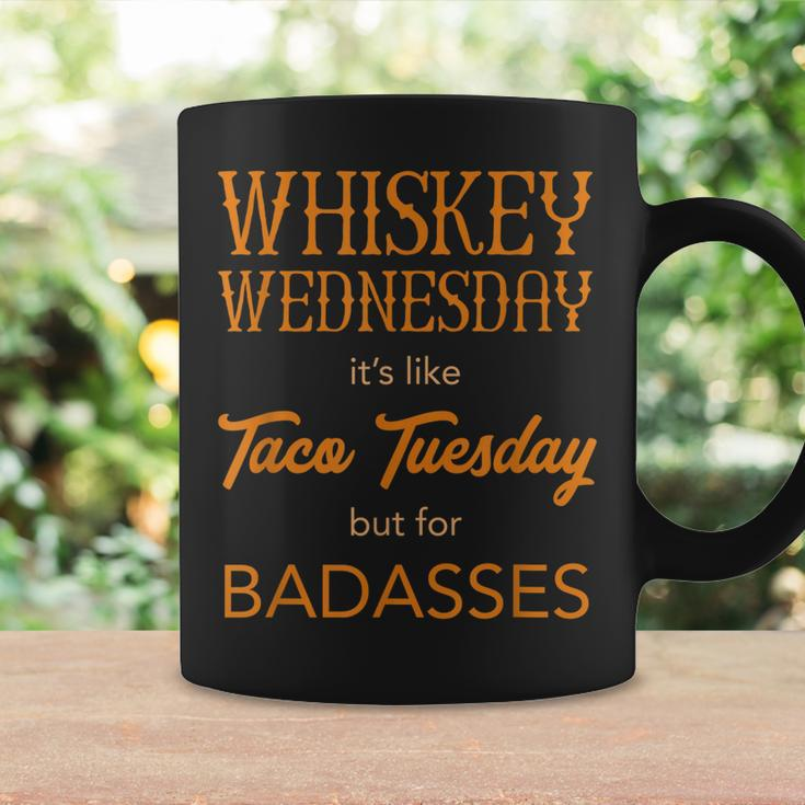 Whiskey Wednesday Is Like Taco Tuesday For Bad Asses Coffee Mug Gifts ideas
