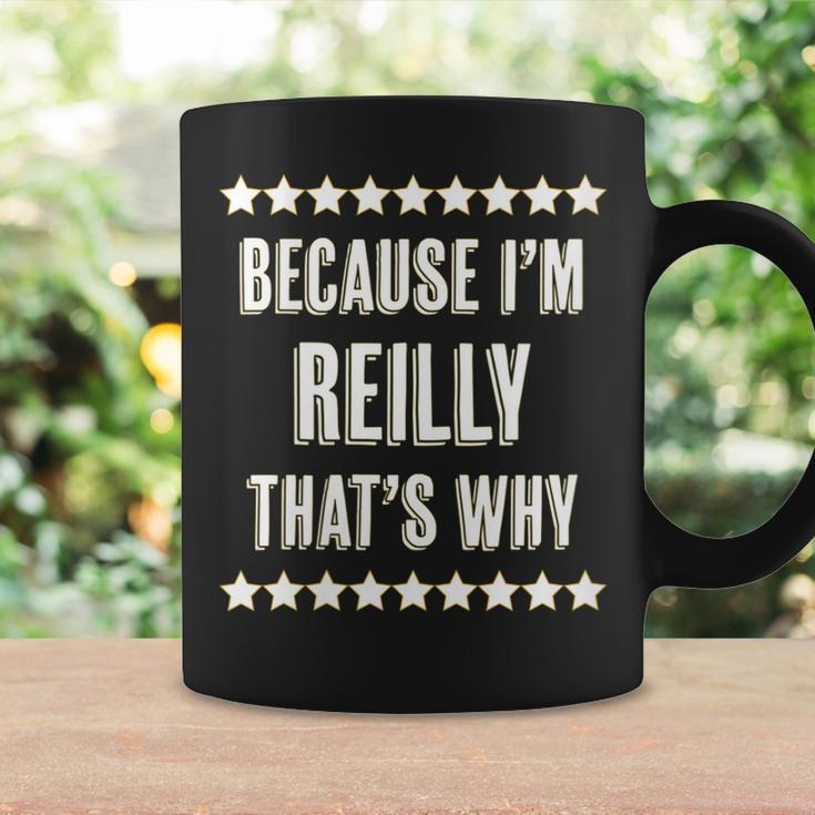 Womens Because Im - Reilly - Thats Why | Funny Name Gift - Coffee Mug Gifts ideas