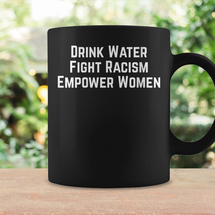 Womens Drink Water Fight Racism Empower Women Coffee Mug Gifts ideas