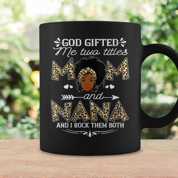 Womens God Gifted Me Two Titles Mom And Nana Black Girl God Coffee Mug Gifts ideas