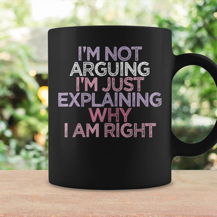 Womens Im Not Arguing Im Just Explaining Why I Am Right Funny Coffee Mug Gifts ideas