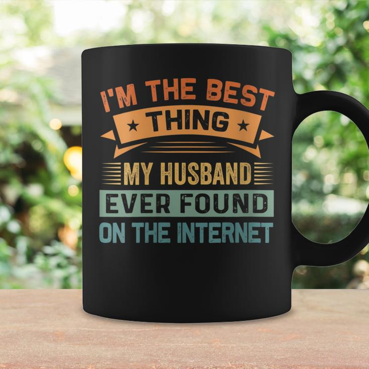Womens Im The Best Thing My Husband Ever Found On The Internet Coffee Mug Gifts ideas