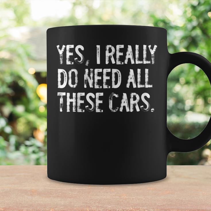 Yes I Really Do Need All These Cars Funny Garage Mechanic Coffee Mug Gifts ideas