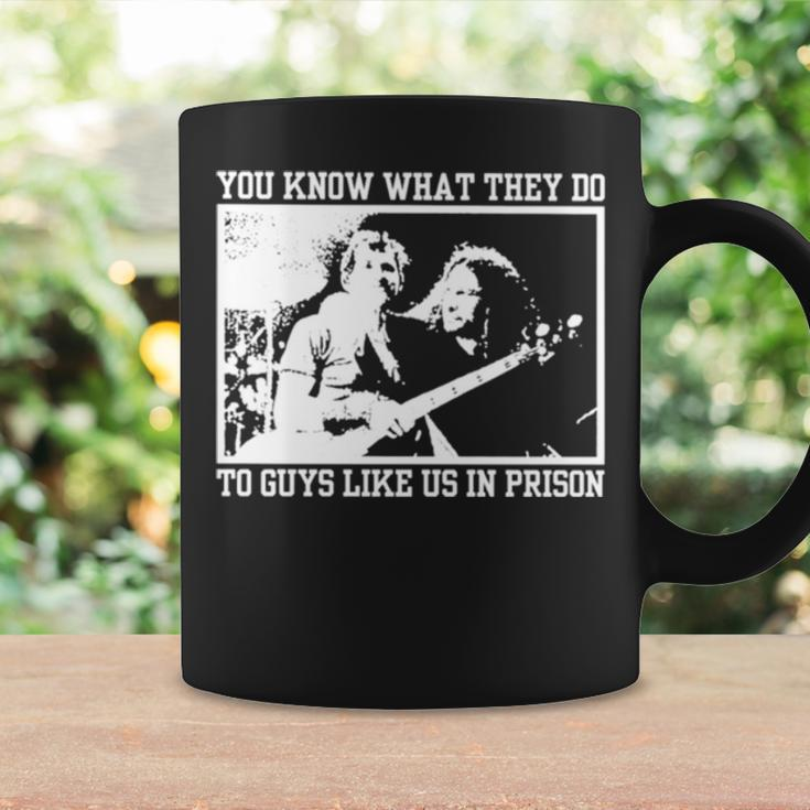 You Know What They Do To Guys Like Us In Prison Coffee Mug Gifts ideas