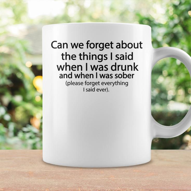 Can We Forget About The Things I Said When I Was Drunk V3 Coffee Mug Gifts ideas