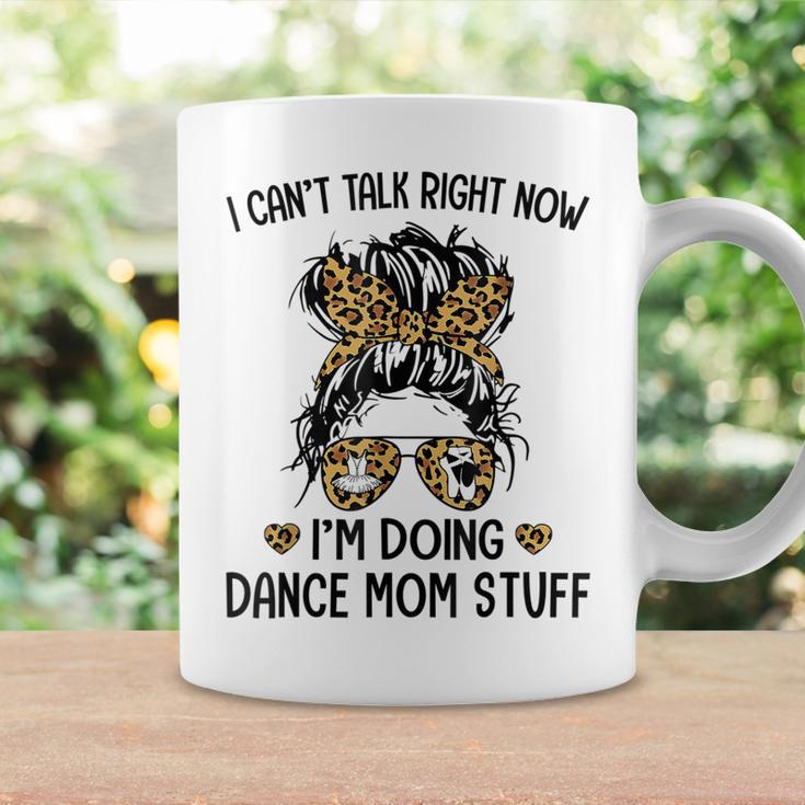 I Cant Talk Right Now Im Doing Dance Mom Stuff Coffee Mug Gifts ideas
