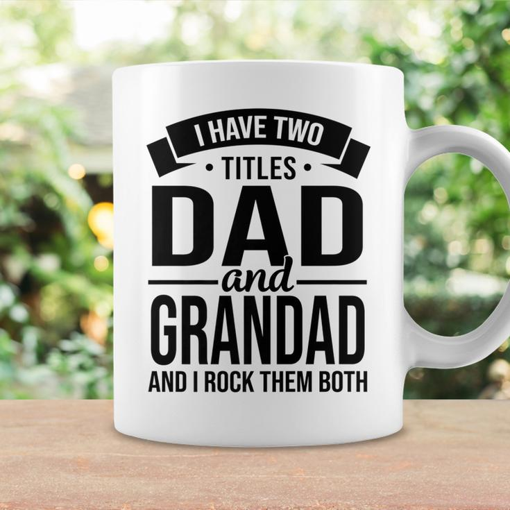 I Have Two Titles Dad And Grandad Fathers Day V2 Coffee Mug Gifts ideas