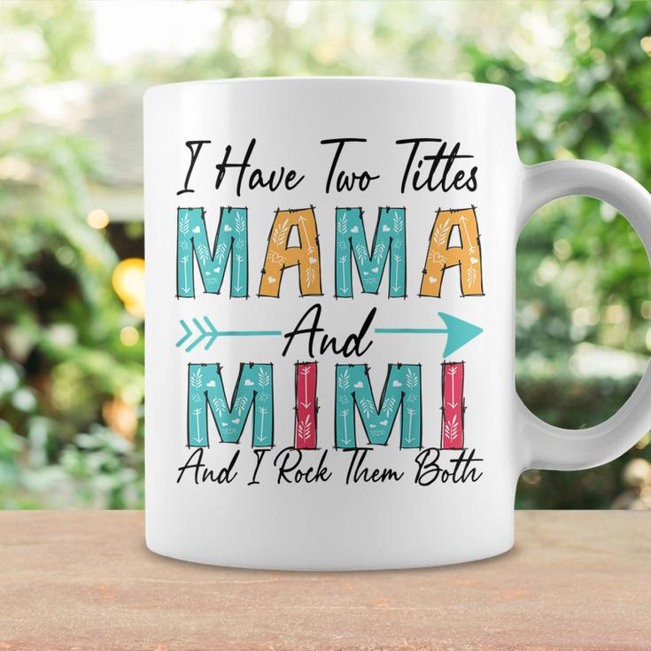 I Have Two Titles Mama & Mimi And I Rock Them Both Coffee Mug Gifts ideas