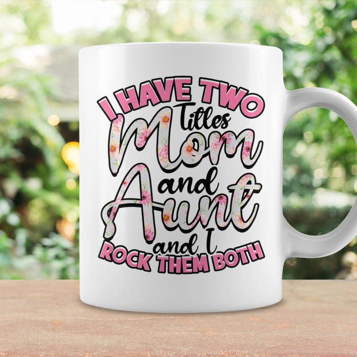 I Have Two Titles Mom And Aunt And I Rock Them Both V3 Coffee Mug Gifts ideas