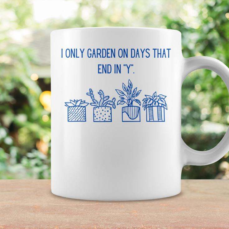 I Only Garden On Days That End In Y Coffee Mug Gifts ideas