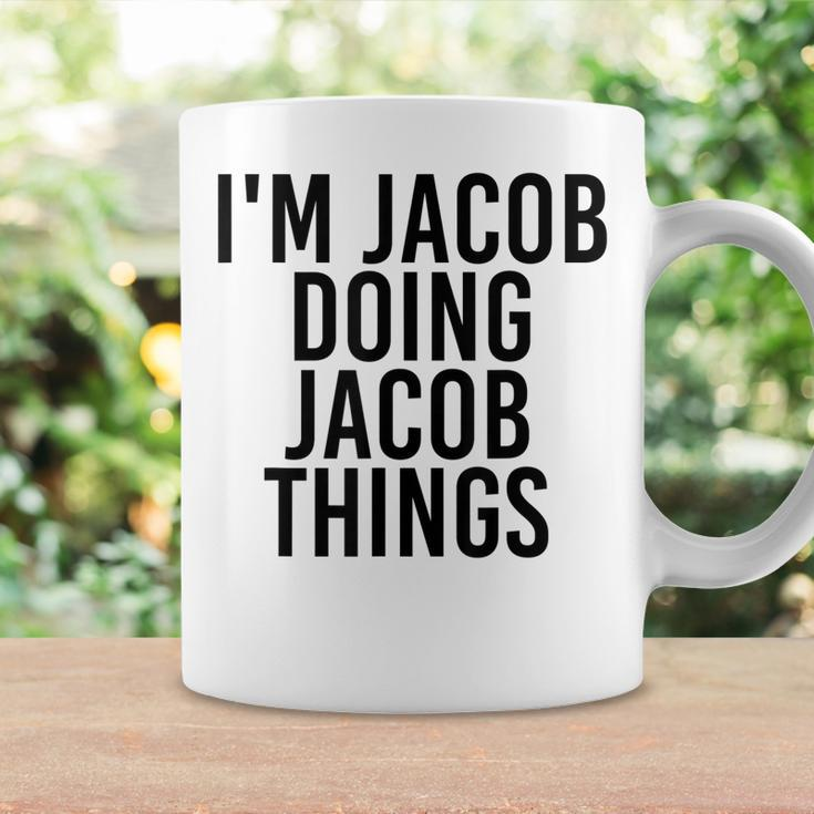 Im Jacob Doing Jacob Things Name Funny Birthday Gift Idea Coffee Mug Gifts ideas