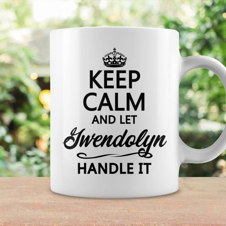 Keep Calm And Let Gwendolyn Handle It | Funny Name Gift - Coffee Mug Gifts ideas
