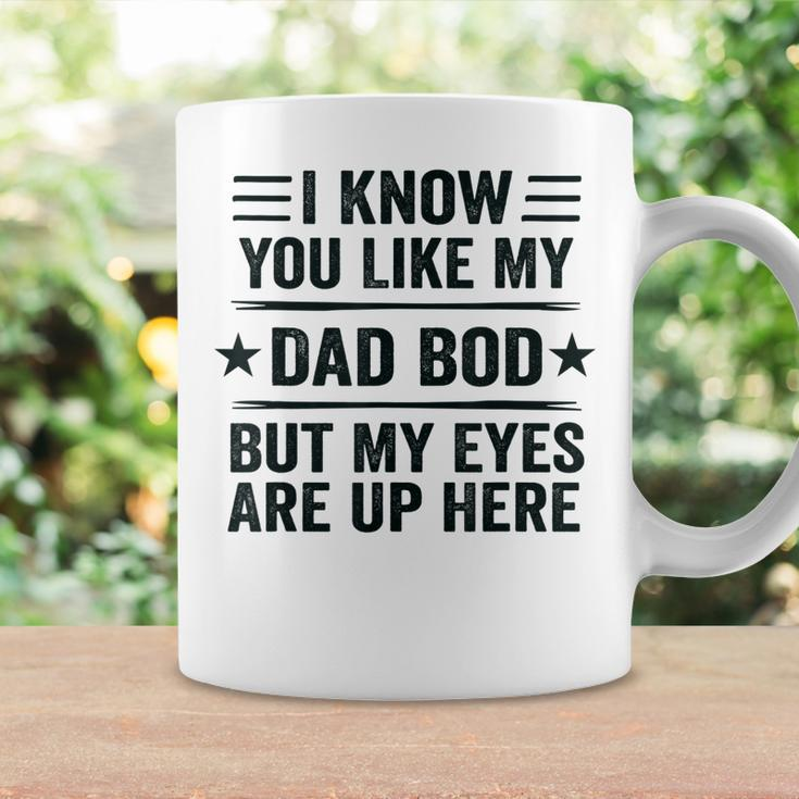 Mens I Know You Like My Dad Bod Funny Vintage Dad Bod Coffee Mug Gifts ideas
