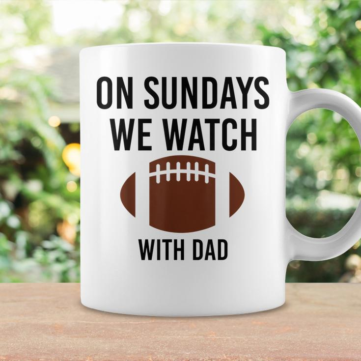 On Sundays We Watch With Dad Funny Family Football Toddler Coffee Mug Gifts ideas