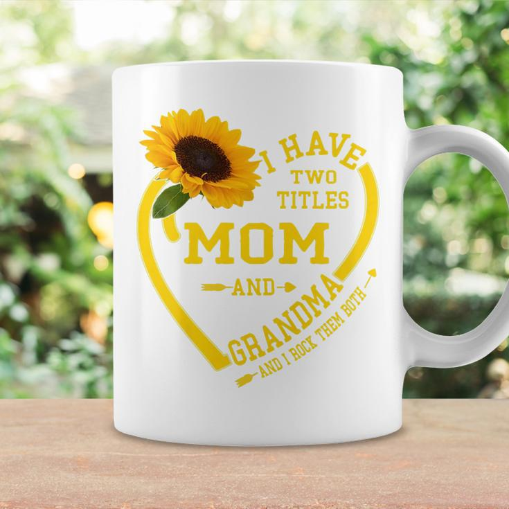 Womens I Have Two Titles Mom And Grandma Mothers Day 2022 Sunflower Coffee Mug Gifts ideas