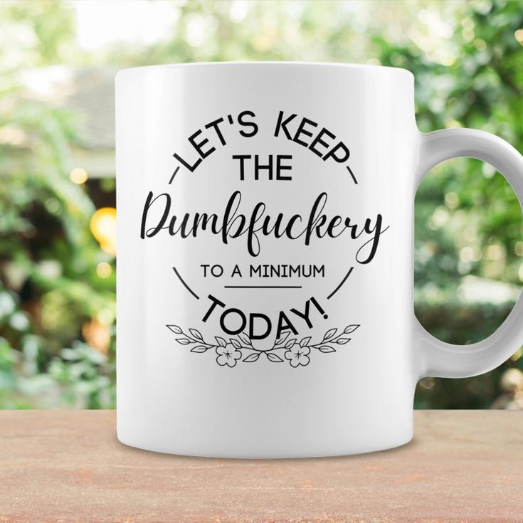 Womens Lets Keep The Dumb F To A Minimum Today Funny Sarcastic Coffee Mug Gifts ideas