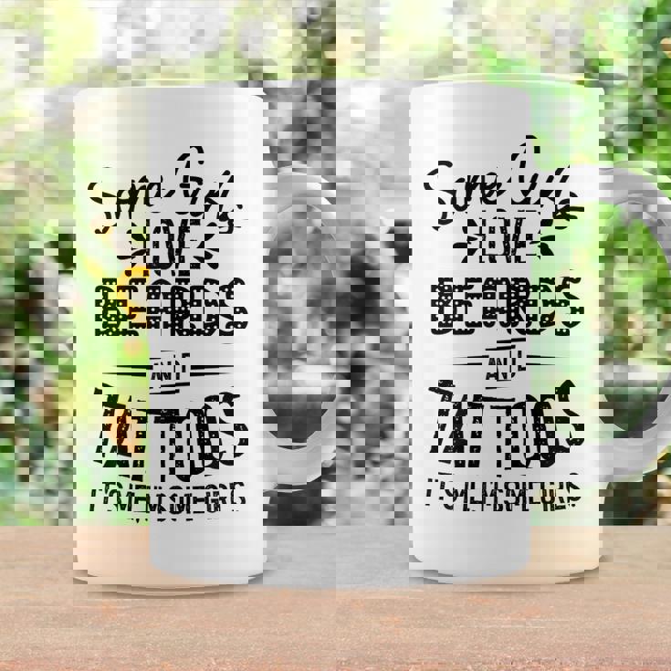 Womens Some Girls Love Beards And Tattoos Its Me Im Some Girls Coffee Mug Gifts ideas