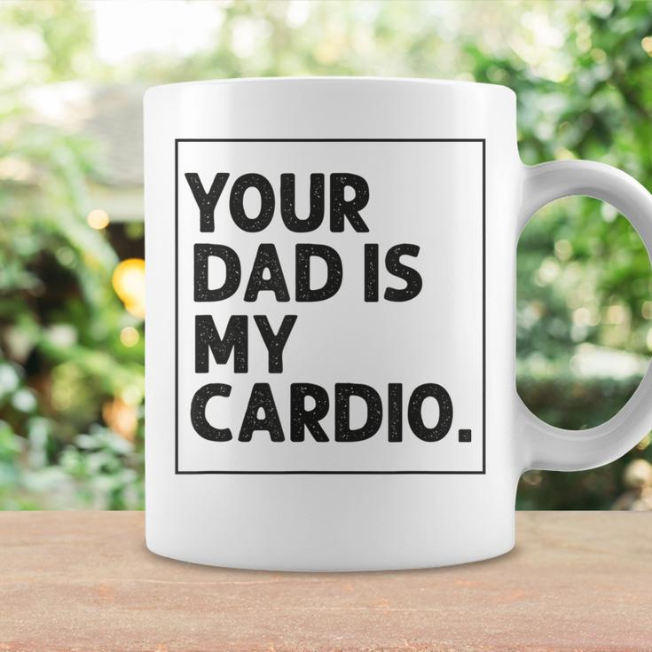 Your Dad Is My Cardio Funny Mothers Day For Wife Coffee Mug Gifts ideas