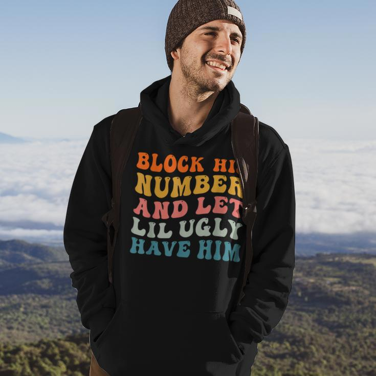 Block His Number And Let Lil Ugly Have Him Retro Groovy Hoodie Lifestyle
