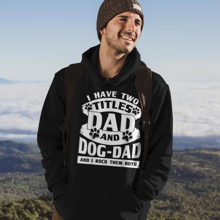 Cute Dog Dads I Have 2 Titles Dad And Dog Dad Hoodie Lifestyle