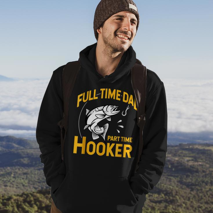 Full Time Dad Part Time Hooker Funny Fathers Day Fishing Hoodie Lifestyle
