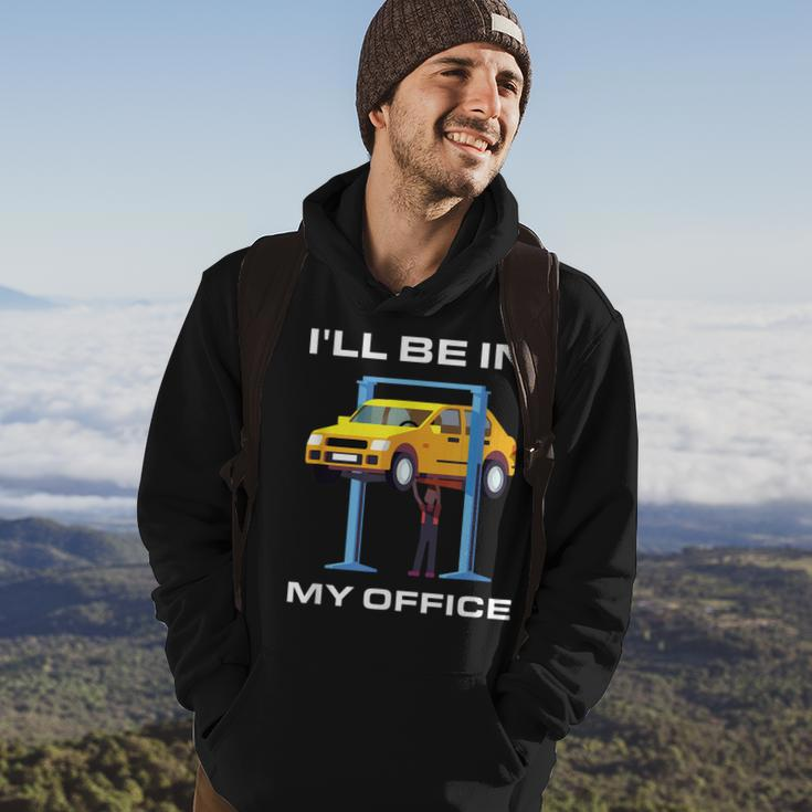 Funny Car Mechanic Ill Be In My Office Hoodie Lifestyle