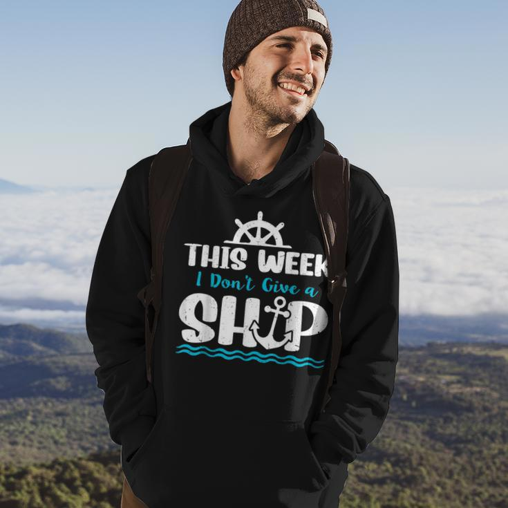 Funny Cruise Ship Quote This Week I Dont Give A Ship Hoodie Lifestyle