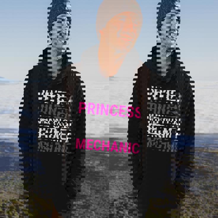 Funny Female Mechanic Why Be A Princess Gift Hoodie Lifestyle