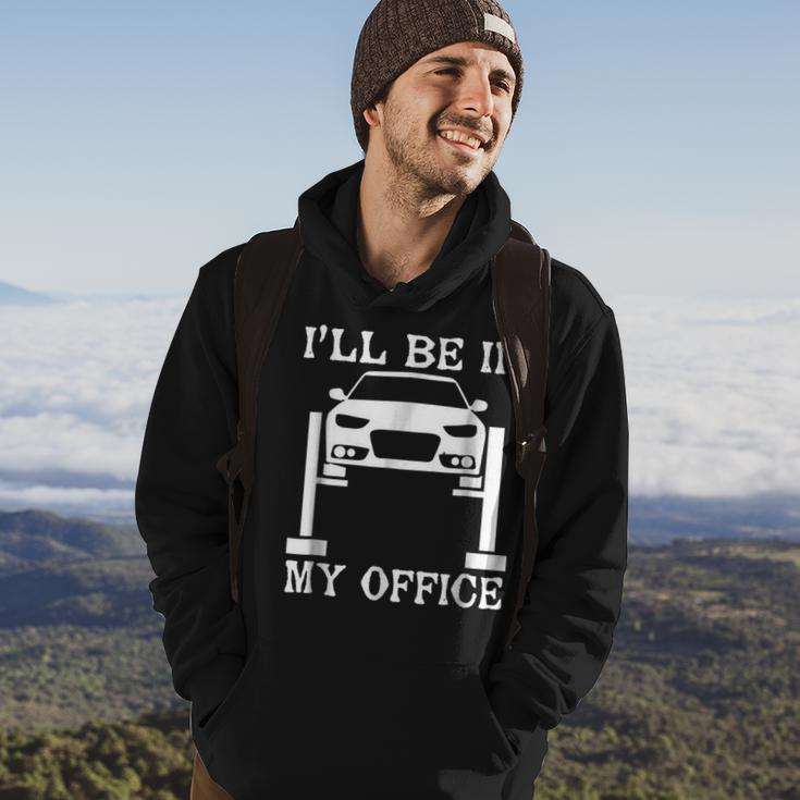 Funny Mechanic Ill Be In My Office Car Lover Hoodie Lifestyle