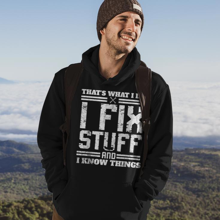 I Fix Stuff And I Know Things Thats What I Do Funny Saying Hoodie Lifestyle