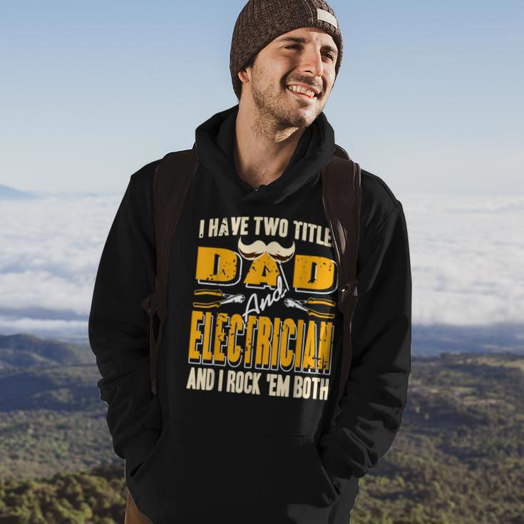 I Have Two Titles Dad & Electrician & I Rock Em Both Present Hoodie Lifestyle