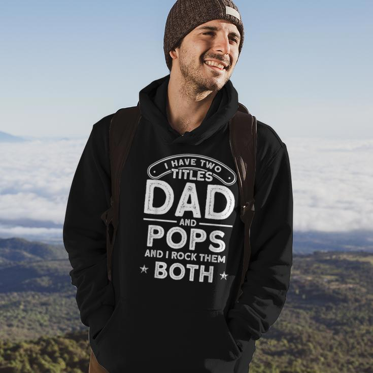 I Have Two Titles Dad And Pops I Have 2 Titles Dad And Pops Hoodie Lifestyle