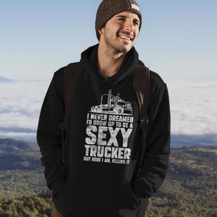 I Never Dreamed Id Grow Up To Be A Sexy Trucker Distressed Hoodie Lifestyle