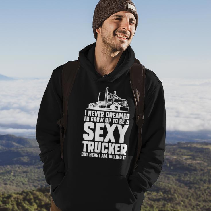 I Never Dreamed Id Grow Up To Be A Sexy Trucker Truck Driver Hoodie Lifestyle