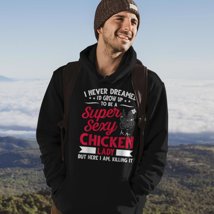 I Never Dreamed Id Grow Up To Be A Super Sexy Chicken Lady V2 Hoodie Lifestyle