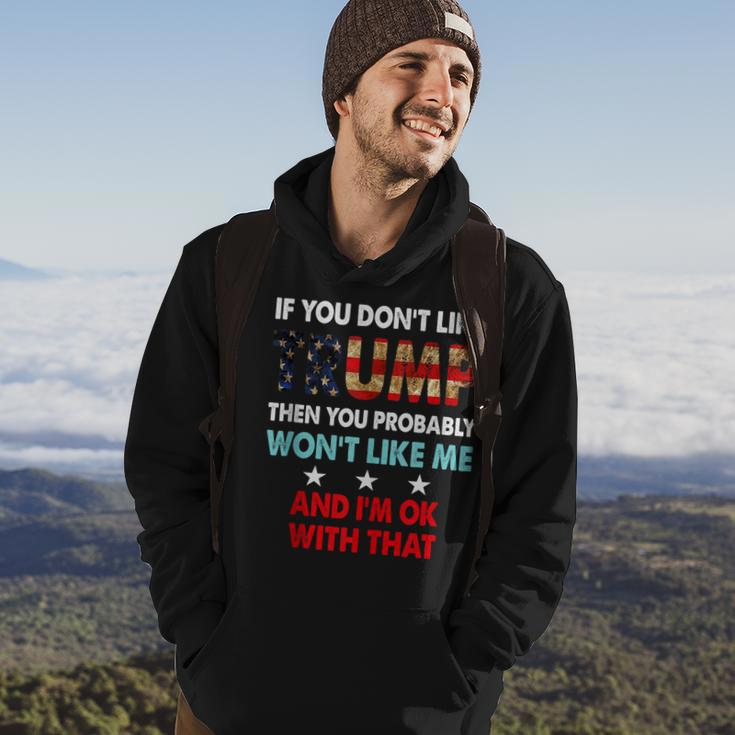 If You Dont Like Trump Then You Probably Wont Like Me Hoodie Lifestyle