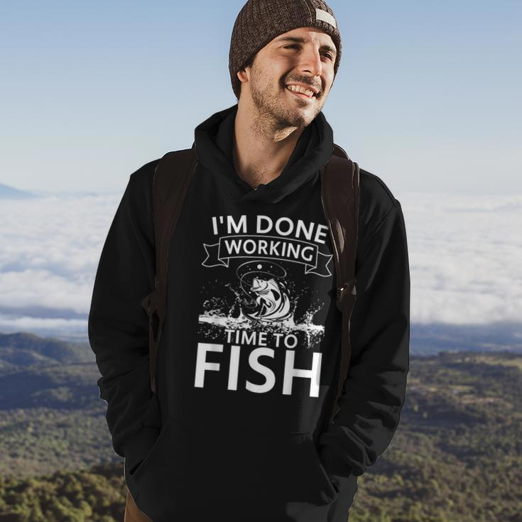 Im Done Working - Time To Fish - Funny Fishing Hoodie Lifestyle