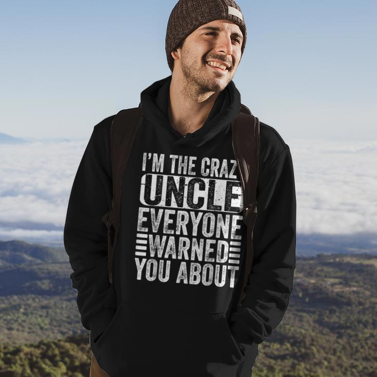 Im The Crazy Uncle Everyone Warned You About Uncles Funny Hoodie Lifestyle
