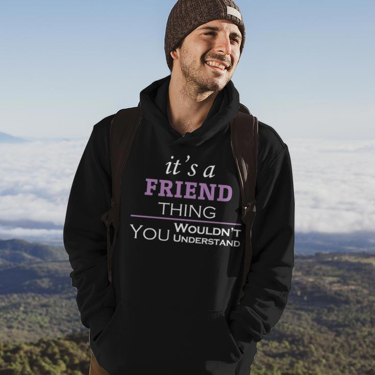 Its A Friend Thing You Wouldnt Understand Friend For Friend Hoodie Lifestyle