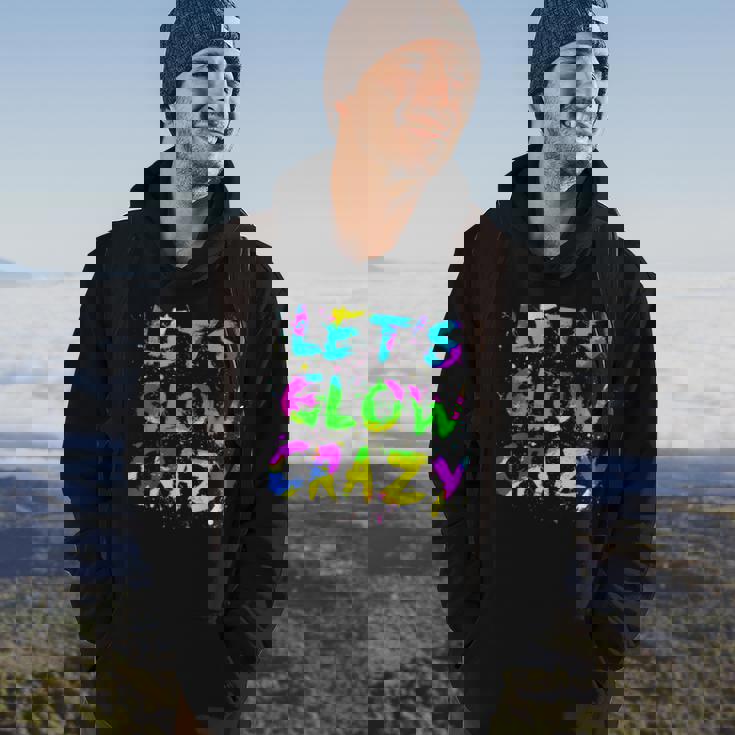 Lets Glow Crazy Party Neon Lover Retro Neon 80S Rave Color Hoodie Lifestyle Lets Glow Crazy Party Neon Lover Retro Neon 80S Rave Color Hoodie Lifestyle