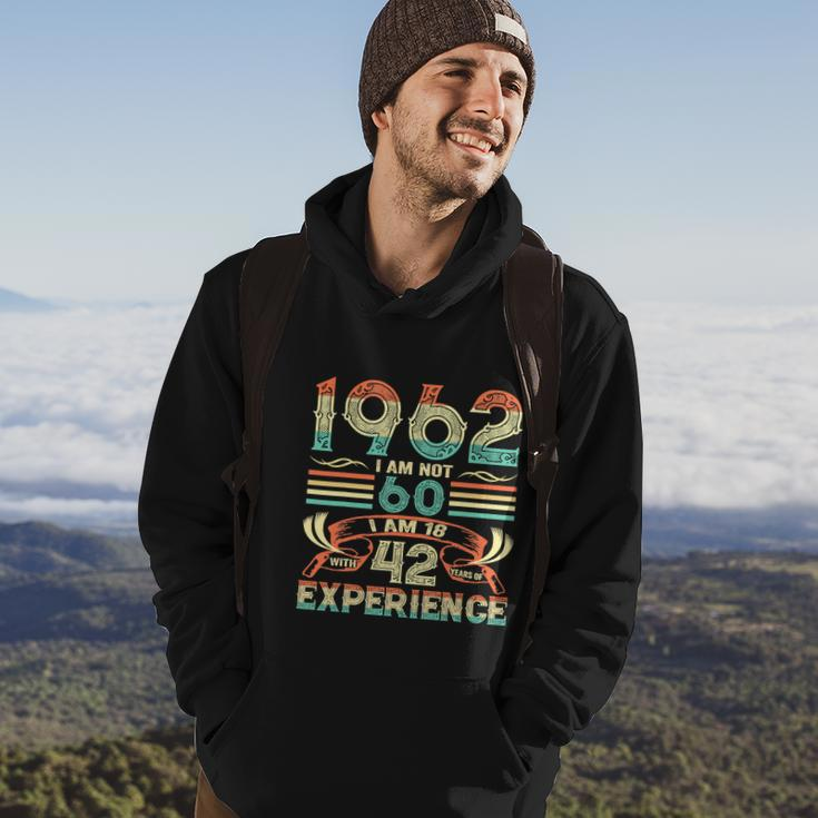Made In 1962 I Am Not 60 Im 18 With 42 Year Of Experience Hoodie Lifestyle