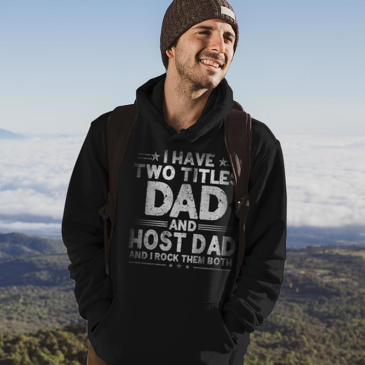 Mens I Have Two Titles Dad And Host Dad Fathers Day Funny Hoodie Lifestyle